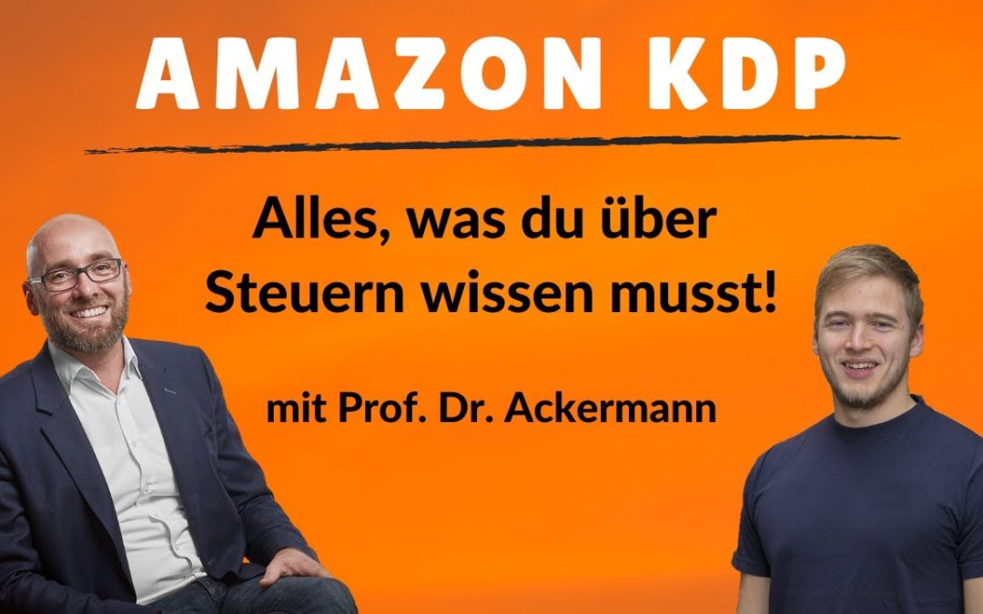 Selfpublishing und Amazon KDP Steuern mit Prof. Ackermann: Steuern im Amazon Business leicht erklärt