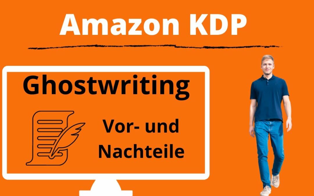 Amazon KDP Ghostwriter die Vorteile und Nachteile im Check / Self Publishing und Ghostwriting?