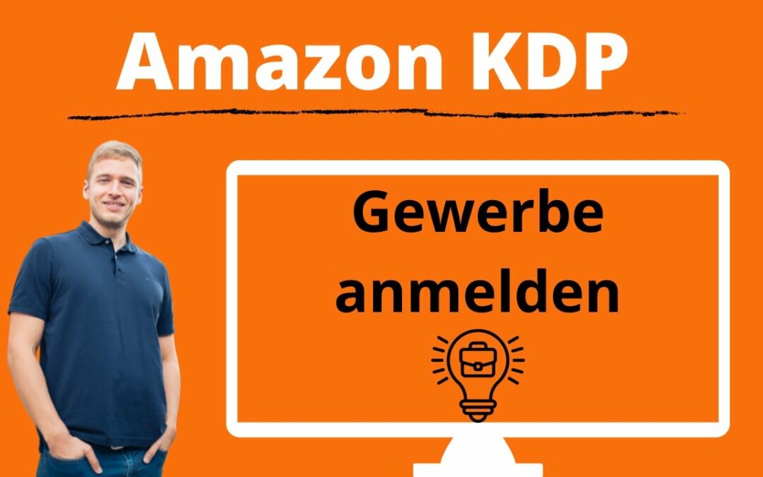 Amazon KDP Gewerbe anmelden – Gewerbeanmeldung für Self Publishing und Kindle direct Publishing