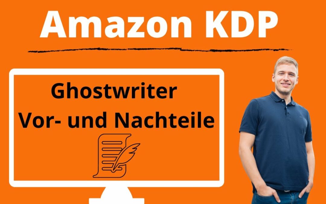 Amazon KDP Ghostwriter benutzen? Vor- und Nachteile von einem Ghostwriter im Self-Publishing