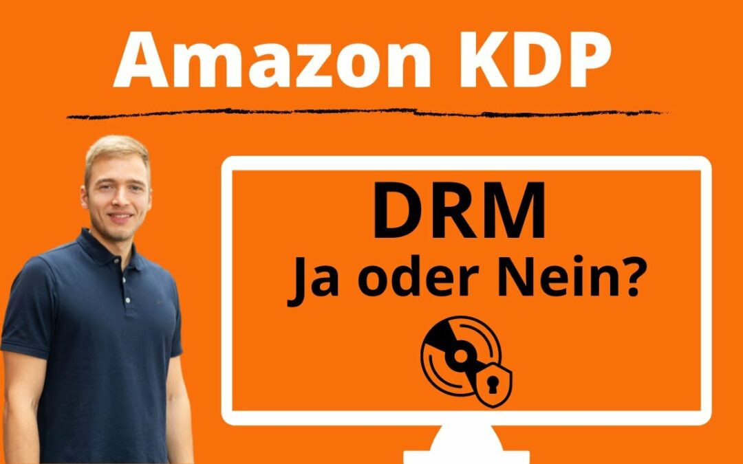 DRM (Kopierschutz) bei Amazon KDP Erfahrungen: Digitale Rechteverwaltung & Digital Rights Management