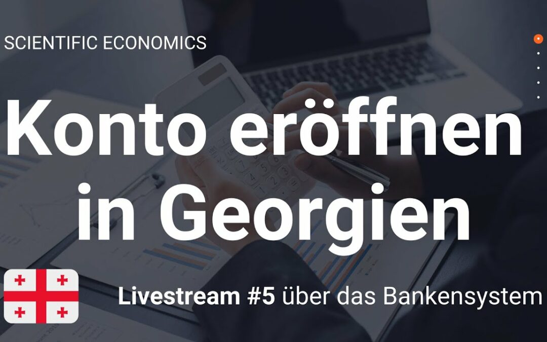 Bankensystem in Georgien – Livestream #5 über mein Video „Konto eröffnen in Georgien“