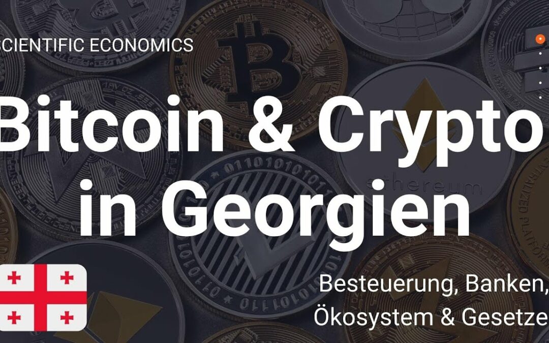 Georgien Krypto Steuern – Steuerfrei Bitcoin & co. verkaufen, Bitcoin Mining, bezahlen mit Krypto