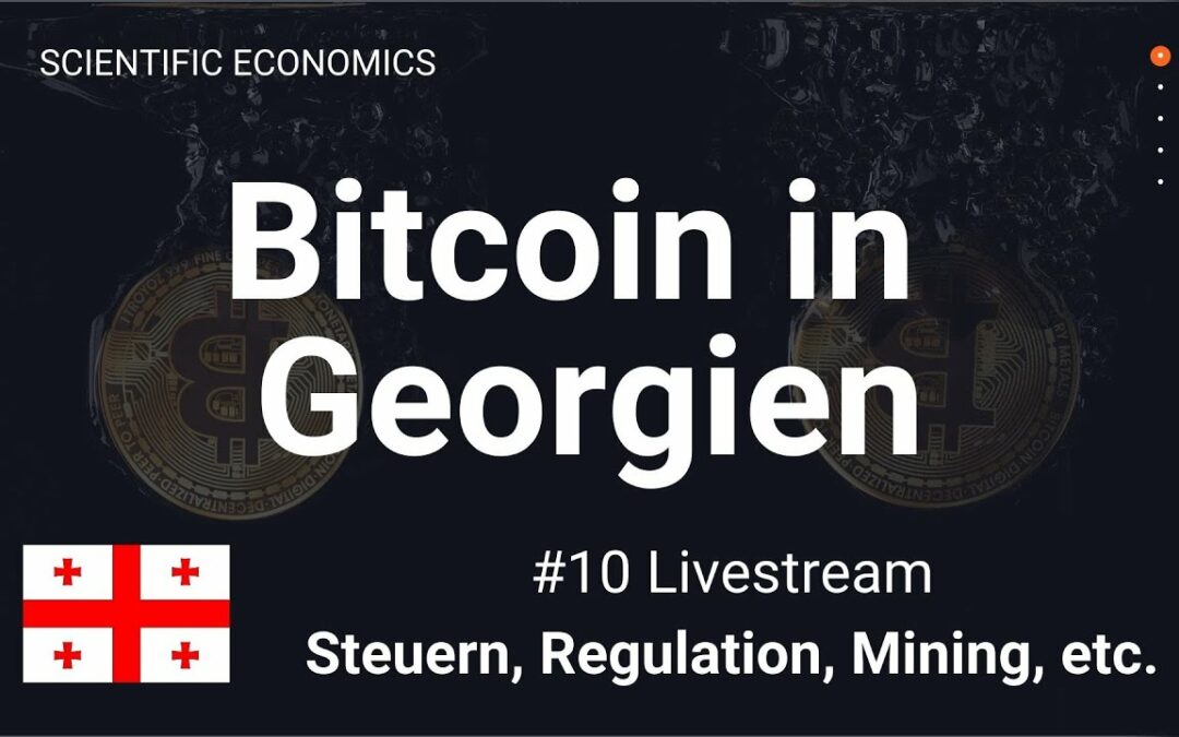 Bitcoin in Georgien?! Steuern, Regualation & Mining von Kryptowährungen in Georgien