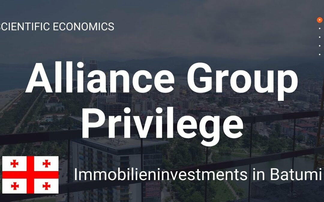 Alliance Group Privilege in Batumi – Georgien Immobilien in Batumi investieren? (Part 1)