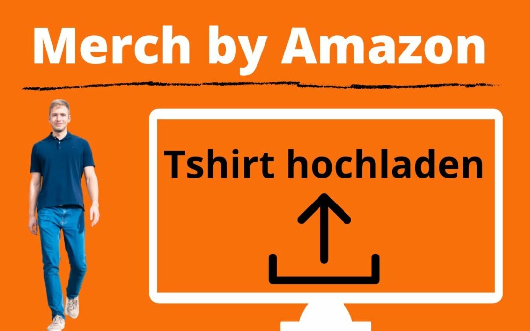 Merch by Amazon Design hochladen – Merch by Amazon Tutorial für den Upload