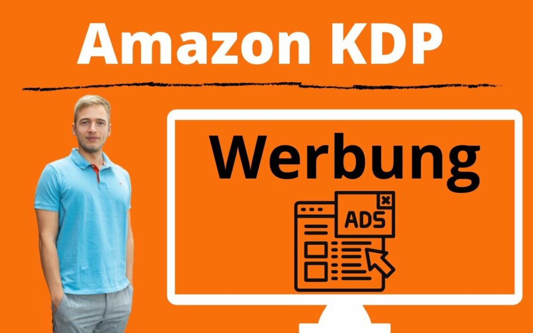 Amazon KDP Werbemöglichkeiten – Werbung schalten für Kindle Direct Publishing