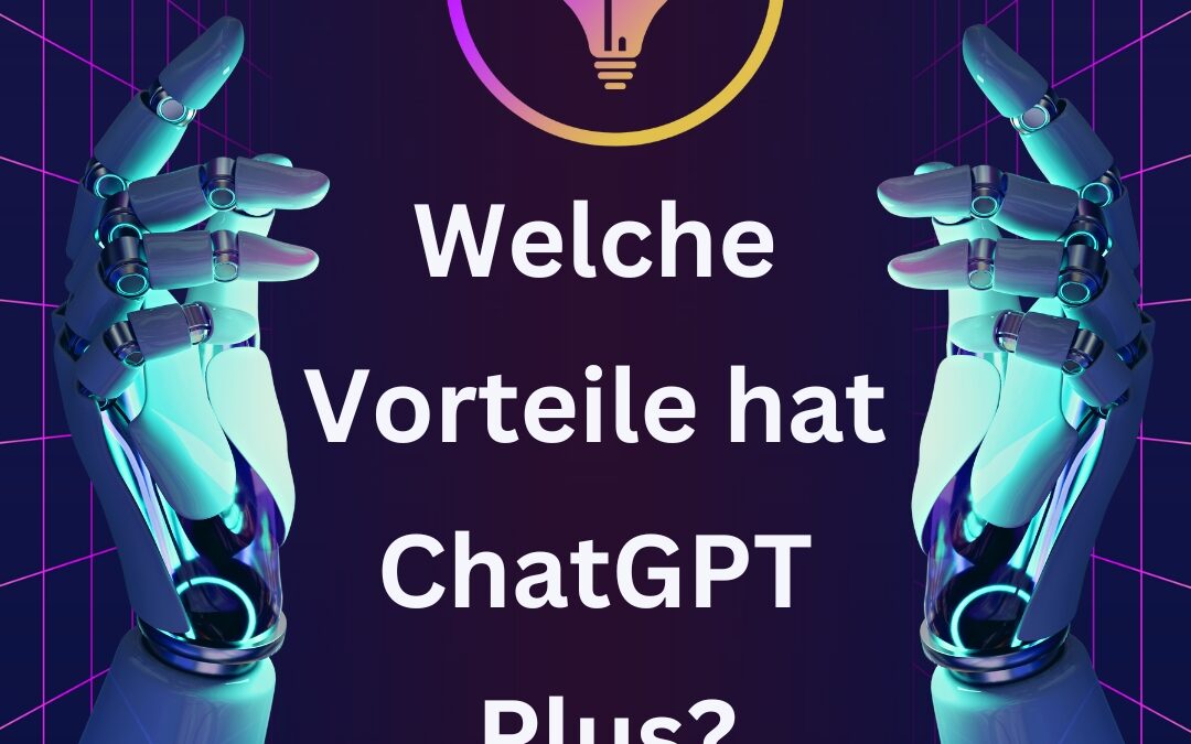 Welche Vorteile hat ChatGPT Plus?