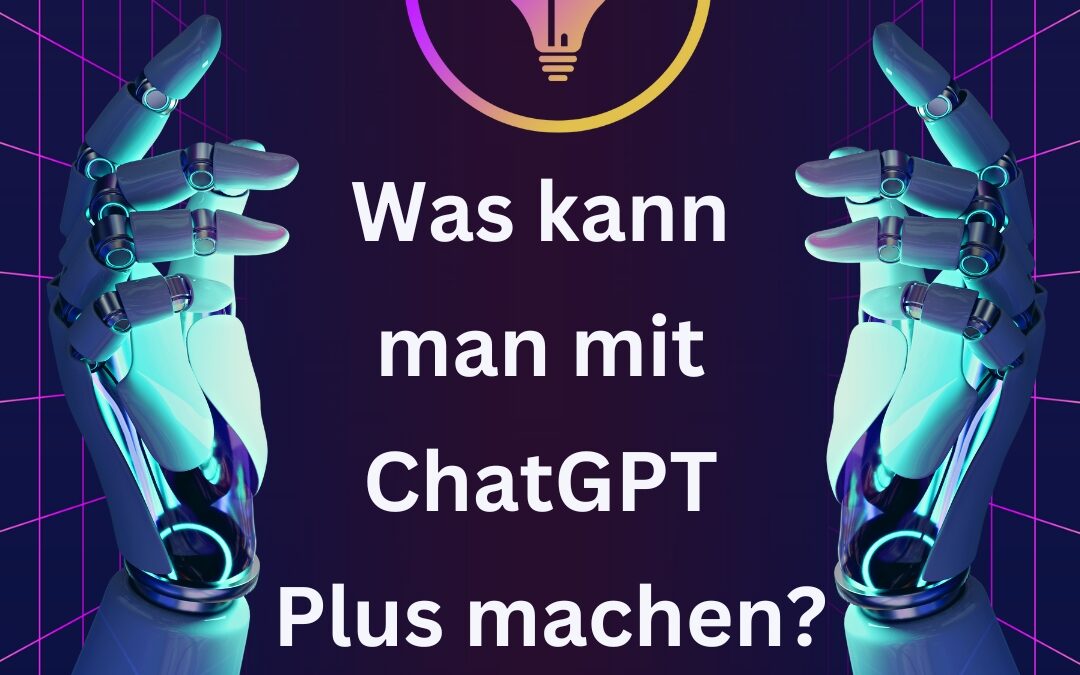 Was kann man mit ChatGPT Plus machen?