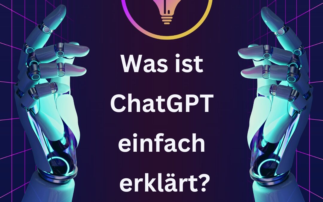 Was ist ChatGPT einfach erklärt?