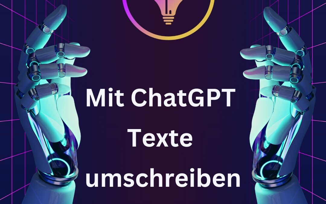 Texte umschreiben mit ChatGPT: Die ultimative Anleitung zur Textoptimierung