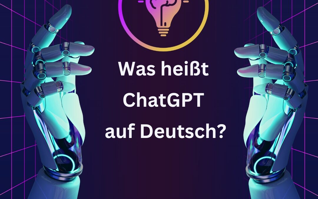 Was heißt ChatGPT auf Deutsch?