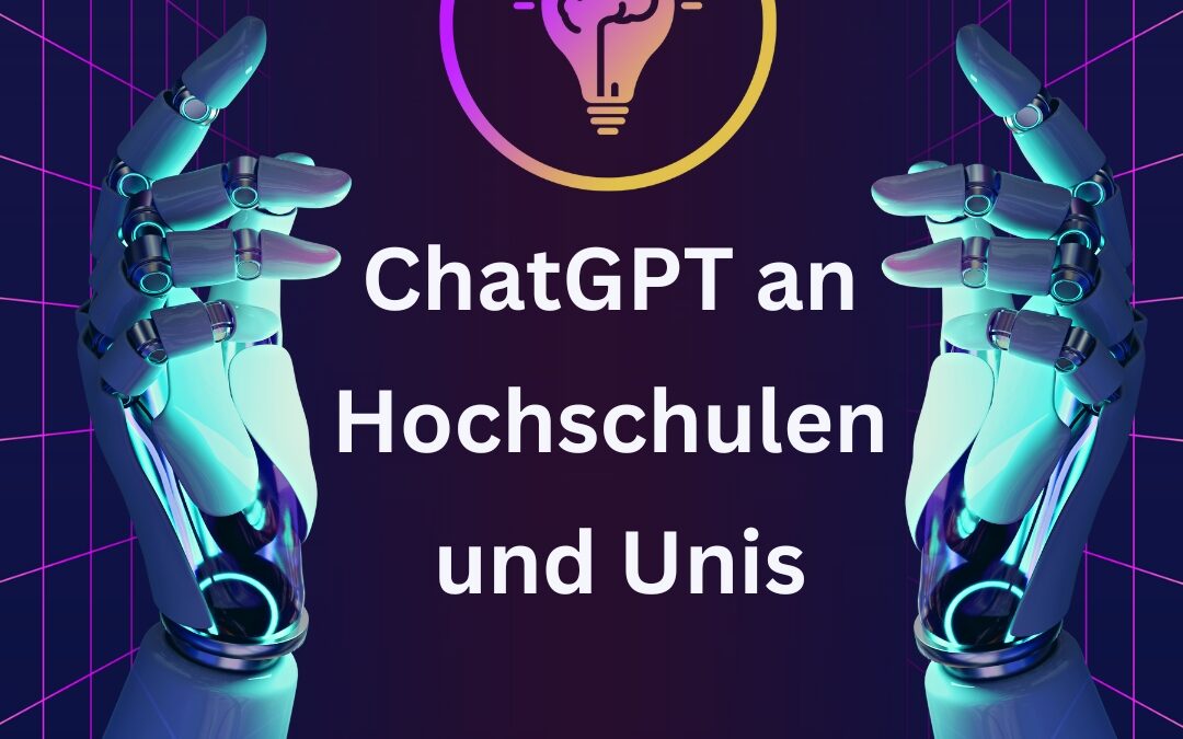 Einsatz von ChatGPT an Hochschulen und Universitäten: Vorteile, Nachteile und wie man mit ChatGPT lernt
