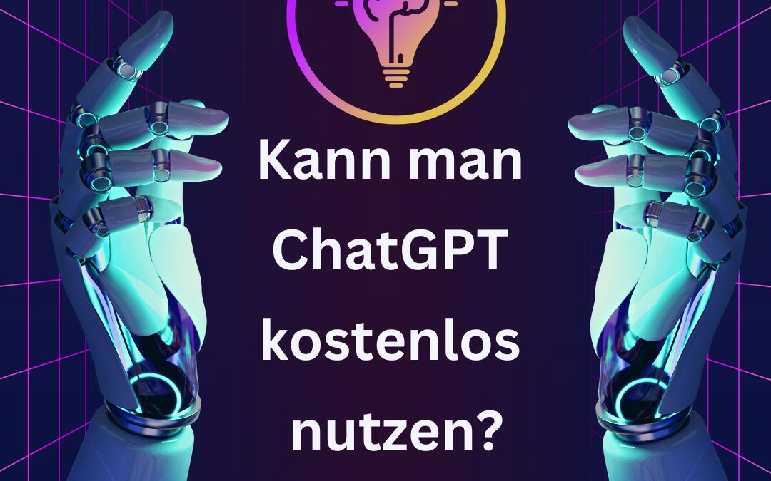 Kann man ChatGPT kostenlos nutzen?