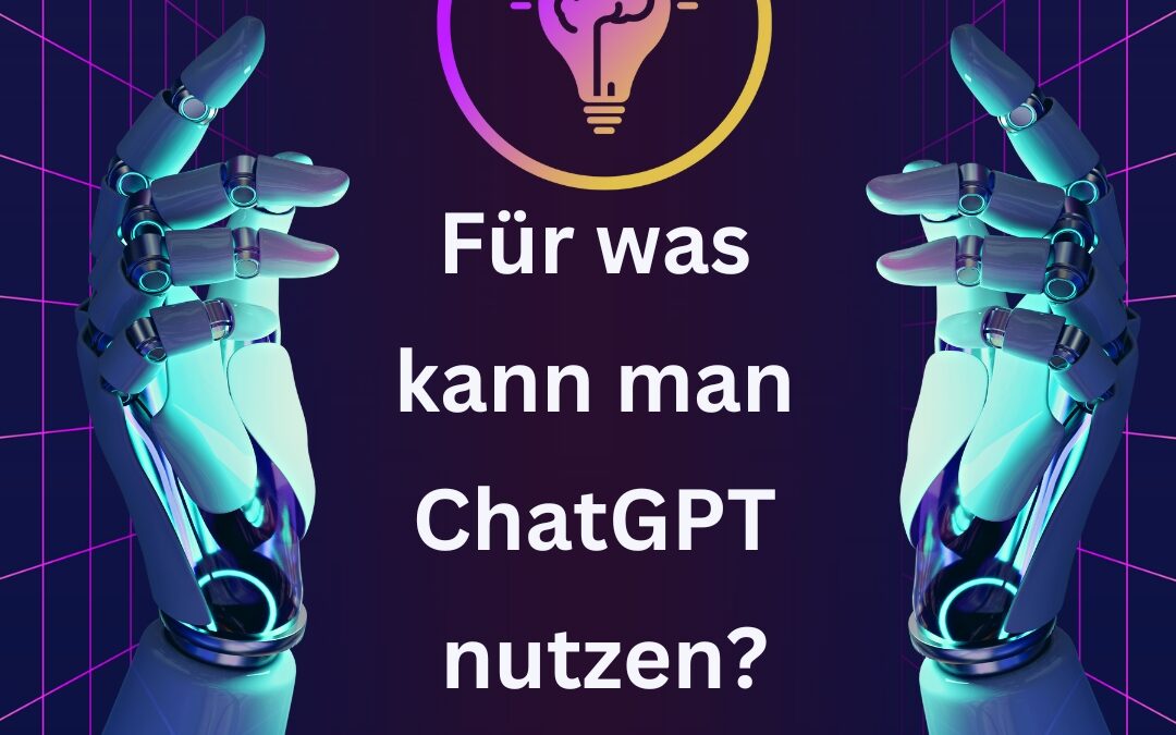 Für was kann man ChatGPT nutzen?