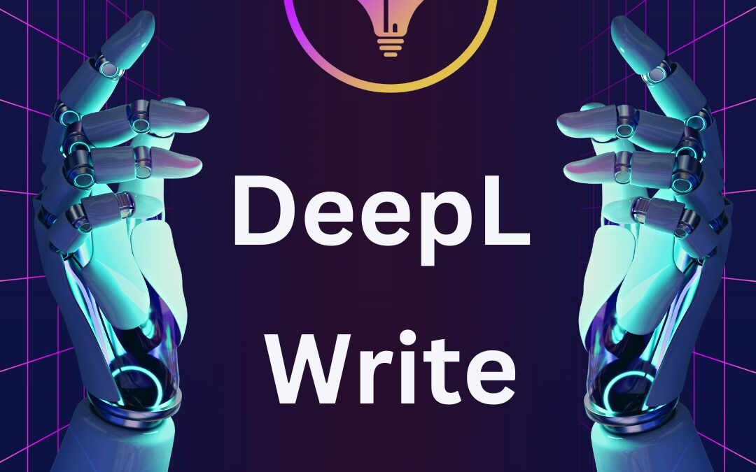 DeepL Write: Der KI-Schreibassistent, der Ihre Texte verbessert