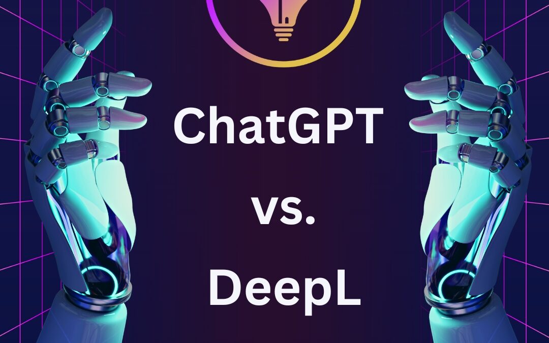 ChatGPT vs. DeepL: Ein Vergleich der KI-Tools und wie man ChatGPT als Übersetzer nutzen kann