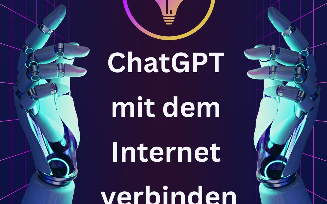 ChatGPT und Internetzugang: Wie Sie ChatGPT mit dem Internet verbinden