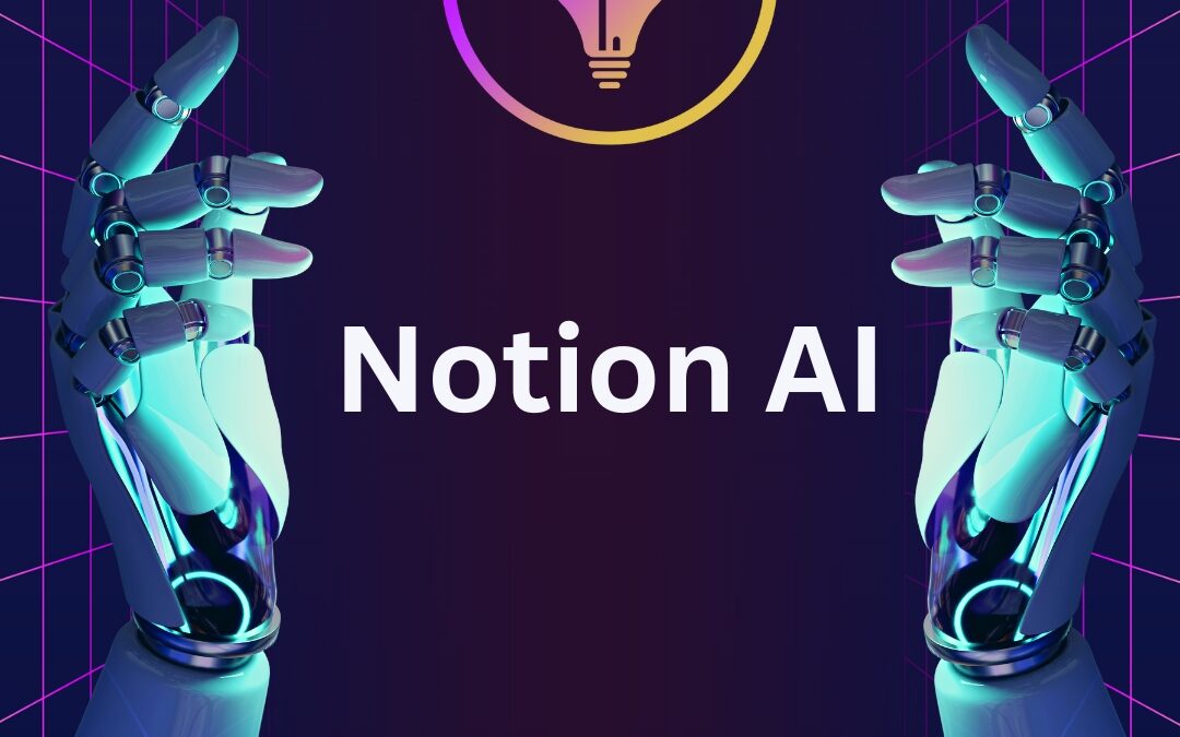 Notion-AI: Ihr umfassender Leitfaden für effizienteres Arbeiten mit der Notion-KI