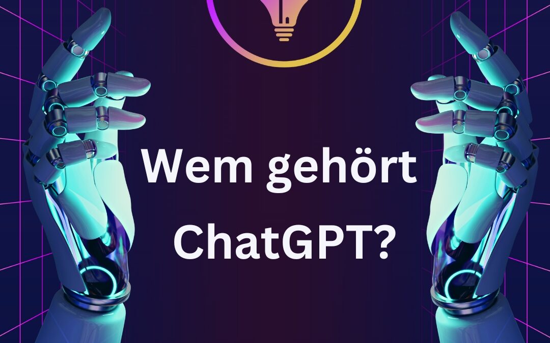 Wem gehört ChatGPT? Kooperation von Microsoft und OpenAI